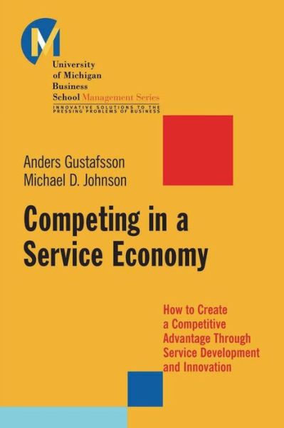 Cover for Johnson, Michael D. (University of Michigan Business School) · Competing in a Service Economy: How to Create a Competitive Advantage Through Service Development and Innovation - J-B-UMBS Series (Paperback Book) (2008)