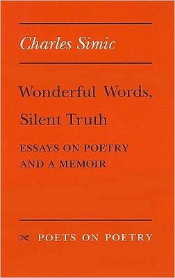 Cover for Charles Simic · Wonderful Words, Silent Truth: Essays on Poetry and a Memoir - Poets on Poetry (Pocketbok) (1990)