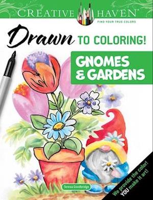 Creative Haven Drawn to Coloring!: Gnomes & Gardens - Creative Haven - Teresa Goodridge - Kirjat - Dover Publications Inc. - 9780486854212 - perjantai 28. maaliskuuta 2025