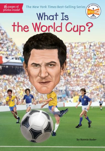 What Is the World Cup? - What Was? - Bonnie Bader - Kirjat - Penguin Putnam Inc - 9780515158212 - tiistai 6. maaliskuuta 2018