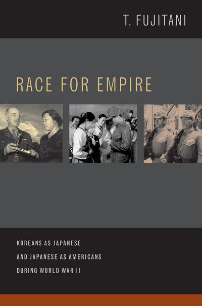 Cover for Takashi Fujitani · Race for Empire: Koreans as Japanese and Japanese as Americans during World War II (Paperback Book) (2013)