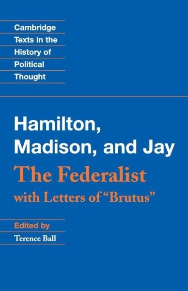 Cover for Alexander Hamilton · The Federalist: With Letters of Brutus - Cambridge Texts in the History of Political Thought (Paperback Book) (2003)