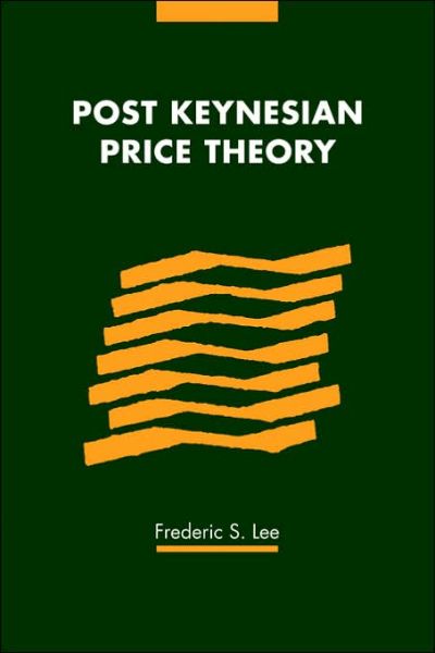 Cover for Lee, Frederic S. (De Montfort University, Leicester) · Post Keynesian Price Theory - Modern Cambridge Economics Series (Pocketbok) (2006)