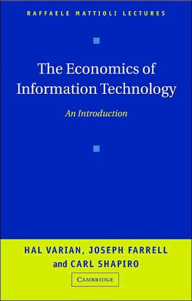 Cover for Varian, Hal R. (University of California, Berkeley) · The Economics of Information Technology: An Introduction - Raffaele Mattioli Lectures (Paperback Book) (2004)