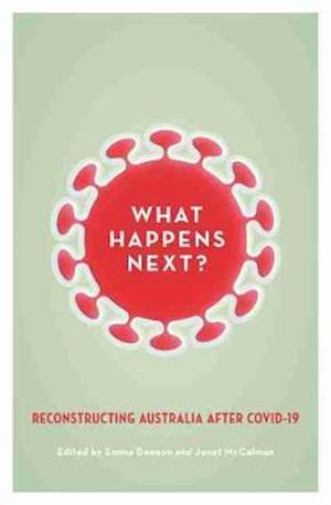 Cover for Emma Dawson · What Happens Next?: Reconstructing Australia after COVID-19 (Paperback Book) (2020)