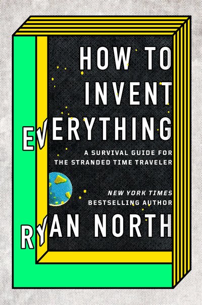 Cover for North · How to Invent Everything: A Survival Guide for the Stranded Time Traveler (Bok)