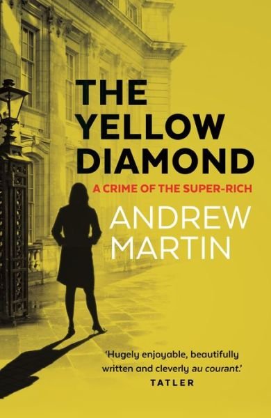 Cover for Andrew Martin · The Yellow Diamond: A Crime of the Super-Rich (Paperback Book) [Main edition] (2016)