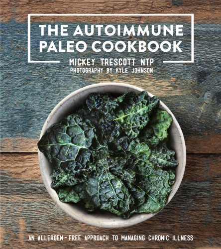 Cover for Mickey Trescott · The Autoimmune Paleo Cookbook: an Allergen-free Approach to Managing Chronic Illness (Gebundenes Buch) (2016)