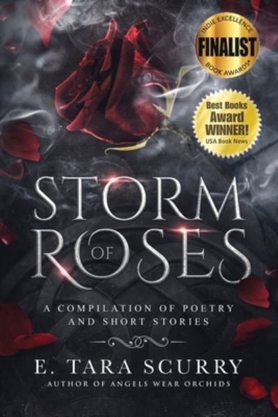Cover for E Tara Scurry · Storm of Roses: A Compilation of Poetry and Short Stories - Poetry and Short Stories (Paperback Book) [2nd edition] (2021)