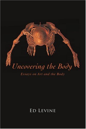 Cover for Ed Levine · Uncovering the Body: Essays on Art and the Body (Paperback Book) (2005)