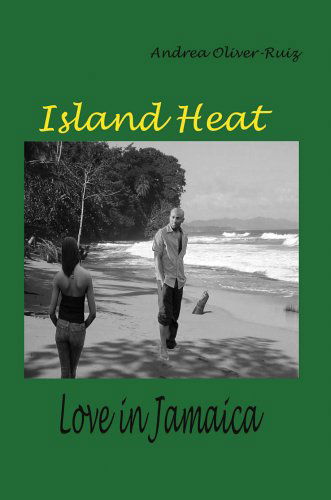 Cover for Andrea Oliver-ruiz · Island Heat: Love in Jamaica (Hardcover Book) (2004)