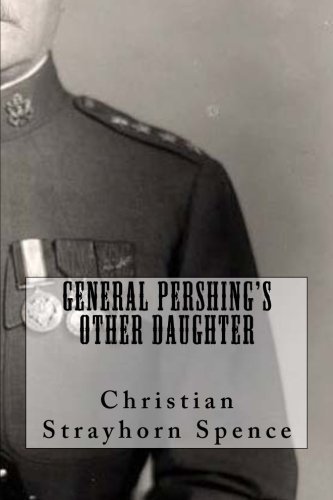 Christian Strayhorn Spence · General Pershing's Other Daughter (Paperback Bog) (2013)