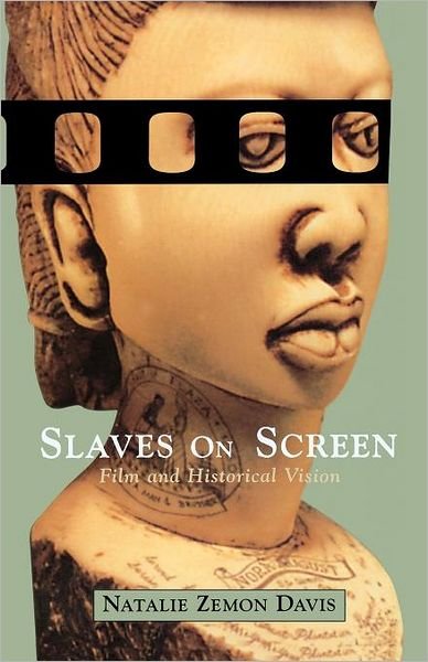 Slaves on Screen - Film & Historical Vision (USA): Film and Historical Vision - NZ Davis - Boeken - Harvard University Press - 9780674008212 - 30 maart 2002