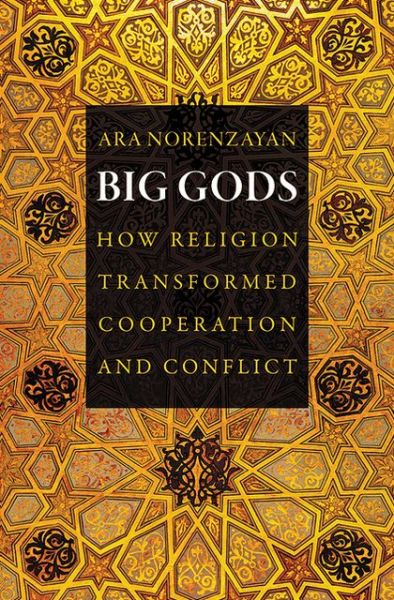 Cover for Ara Norenzayan · Big Gods: How Religion Transformed Cooperation and Conflict (Hardcover Book) (2013)