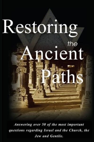 Cover for Felix Halpern · Restoring the Ancient Paths Revised : Jew and Gentile-Two Destinies, Inexplicably Linked (Paperback Book) (2018)