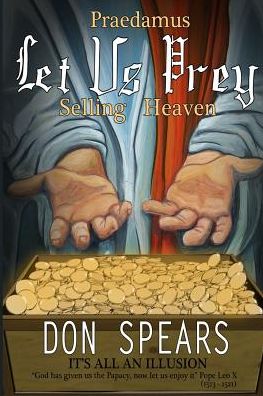 Cover for Don Spears · Praedamus Let Us Prey Selling Heaven: It's All an Illusion (Paperback Book) (2014)