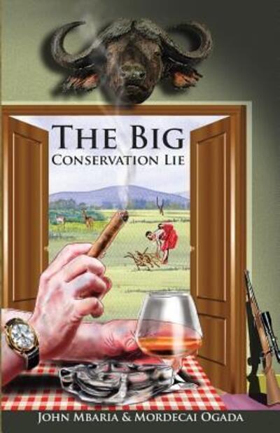 Cover for Mordecai Ogada · The Big Conservation Lie (Paperback Book) (2016)