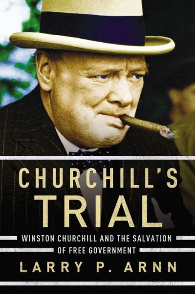 Cover for Dr. Larry Arnn · Churchill's Trial: Winston Churchill and the Salvation of Free Government (Paperback Book) (2016)