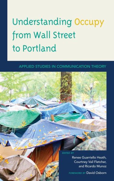 Cover for Renee Guarriello Heath · Understanding Occupy from Wall Street to Portland: Applied Studies in Communication Theory (Hardcover Book) (2013)