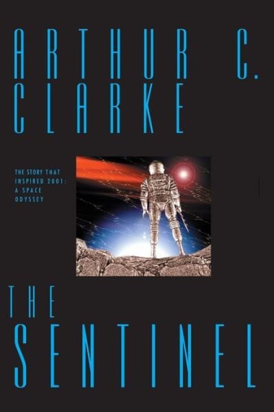 Cover for Arthur C Clarke · The Sentinel (Paperback Bog) [Anv edition] (2013)