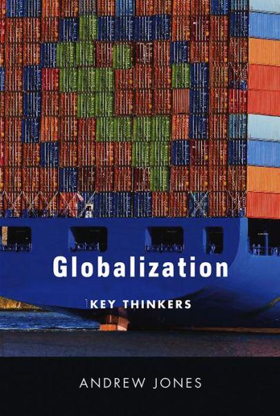 Cover for Jones, Andrew (Birkbeck College, London) · Globalization: Key Thinkers - Key Thinkers (Hardcover Book) (2010)