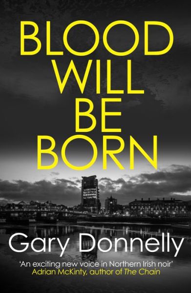 Blood Will Be Born: The explosive Belfast-set crime debut - DI Owen Sheen - Gary Donnelly - Książki - Allison & Busby - 9780749025212 - 20 lutego 2020