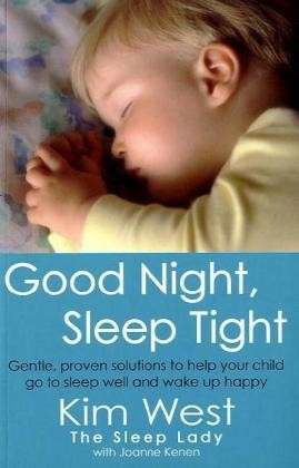 Cover for Kim West · Good Night, Sleep Tight: Gentle, proven solutions to help your child sleep well and wake up happy (Taschenbuch) (2010)