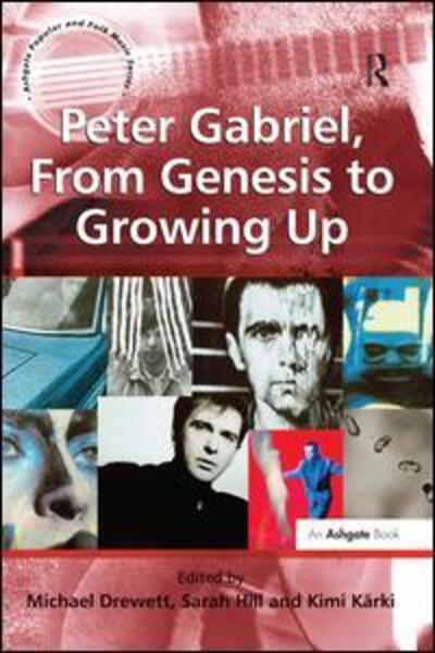 Peter Gabriel, From Genesis to Growing Up - Ashgate Popular and Folk Music Series - Sarah Hill - Books - Taylor & Francis Ltd - 9780754665212 - December 23, 2010