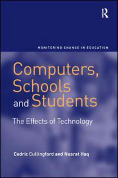 Computers, Schools and Students: The Effects of Technology - Cedric Cullingford - Boeken - Taylor & Francis Ltd - 9780754678212 - 6 augustus 2009