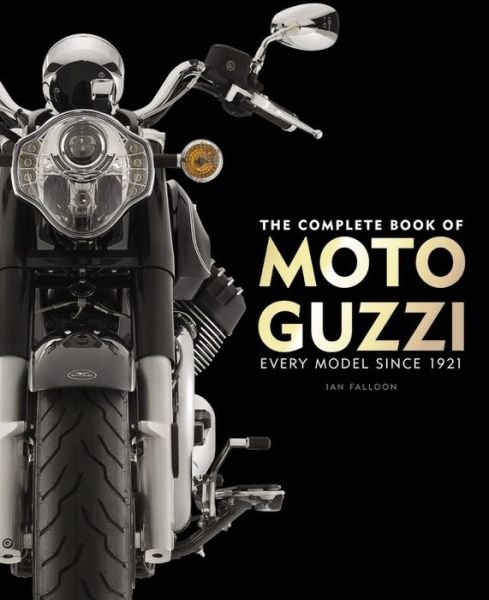 Cover for Ian Falloon · The Complete Book of Moto Guzzi: Every Model Since 1921 - Complete Book Series (Hardcover bog) (2017)