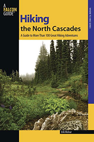 Cover for Erik Molvar · Hiking the North Cascades: A Guide To More Than 100 Great Hiking Adventures - Regional Hiking Series (Pocketbok) [Second edition] (2009)