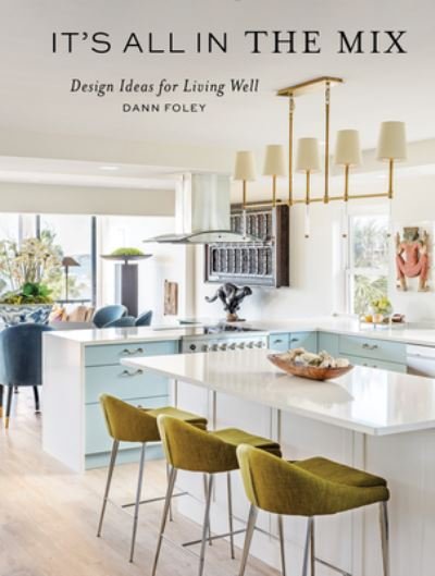 Cover for Dann Foley · It's All in the Mix: Design Ideas for Living Well (Hardcover Book) (2024)