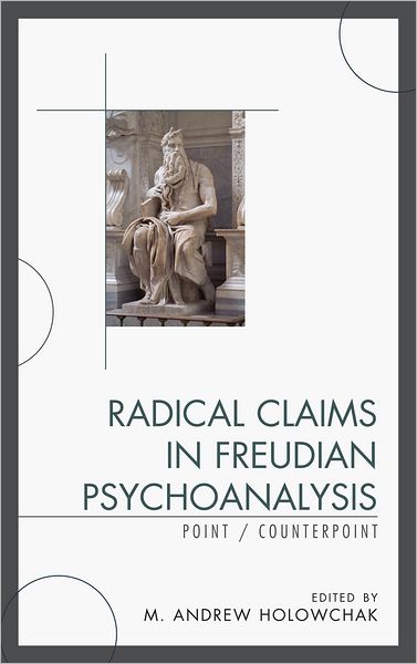 Cover for M. Andrew Holowchak · Radical Claims in Freudian Psychoanalysis: Point / Counterpoint (Hardcover Book) (2011)