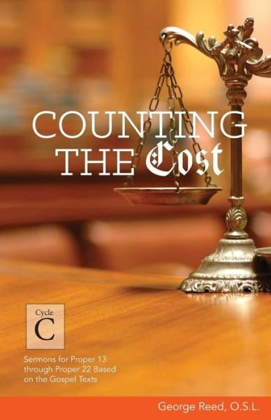 Cover for George Reed · Counting the Cost: Cycle C Sermons for Proper 13 Through Proper 22 Based on the Gospel Texts (Paperback Book) (2015)