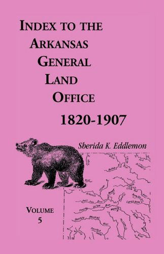 Cover for Sherida K. Eddlemon · Index to the Arkansas General Land Office, 1820-1907, Vol. 5: Covering the Counties of Washington, Crawford, and Sebastion (Paperback Book) (2009)