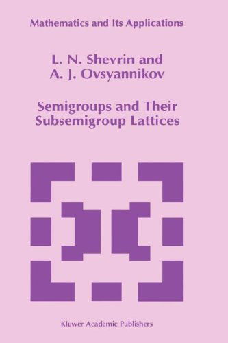 Semigroups and Their Subsemigroup Lattices - Mathematics and Its Applications - L.N. Shevrin - Livros - Springer - 9780792342212 - 31 de outubro de 1996