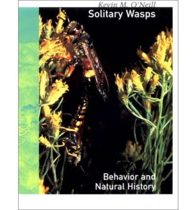 Cover for Kevin M. O'Neill · Solitary Wasps: Behavior and Natural History - Cornell Series in Arthropod Biology (Hardcover Book) (2001)