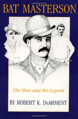 Cover for Robert K. DeArment · Bat Masterson: The Man and the Legend (Paperback Book) [Reprint edition] (1989)