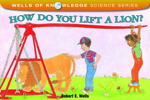How Do You Lift a Lion?: Machines - Wells of Knowledge - Robert Wells - Books - Albert Whitman & Company - 9780807534212 - 1996