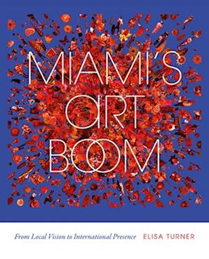 Cover for Elisa Turner · Miami's Art Boom: From Local Vision to International Presence (Paperback Book) (2025)