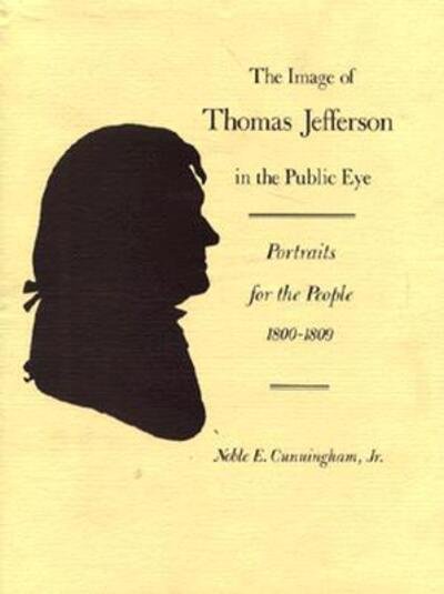 Cover for Noble E. Cunningham · The image of Thomas Jefferson in the public eye (Bog) (1981)