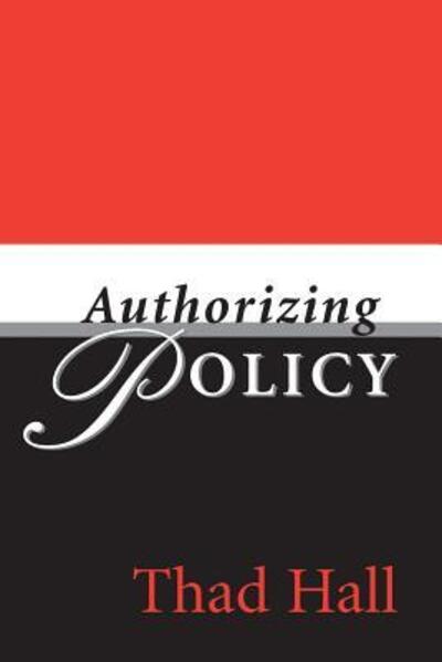 Cover for Hall, Thad (University of Utah) · Authorizing Policy - Parliaments &amp; Legislatures (Paperback Book) (2004)