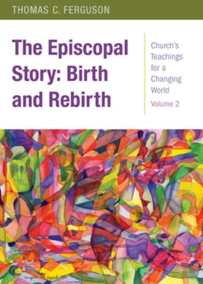 Cover for Thomas Ferguson · The Episcopal Story: Birth and Rebirth - Church's Teachings for a Changing World (Pocketbok) (2015)