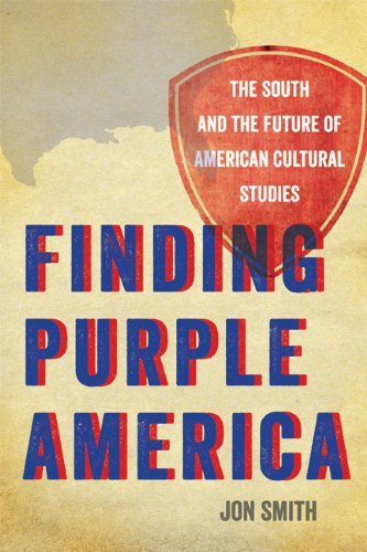 Finding Purple America: the South and the Future of American Cultural Studies (The New Southern Studies) - Jon Smith - Kirjat - University of Georgia Press - 9780820333212 - keskiviikko 1. toukokuuta 2013