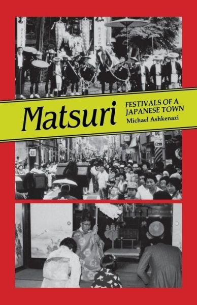 Cover for Michael Ashkenazi · Matsuri: Festivals of a Japanese Town (Taschenbuch) (1993)
