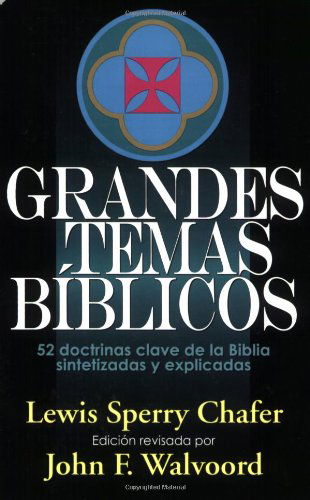 Cover for Lewis Sperry Chafer · Grandes Temas Biblicos: 52 Doctrinas Clave De La Biblia Sintetizadas Y Explicicadas (Paperback Book) [Spanish, Revised edition] (1995)