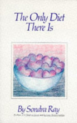 Cover for Sondra Ray · The Only Diet There Is (Paperback Book) [Some Writing edition] (1987)