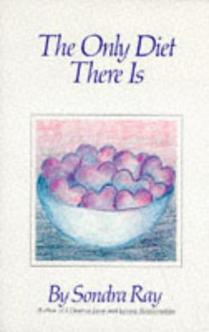 Cover for Sondra Ray · The Only Diet There Is (Paperback Book) [Some Writing edition] (1987)