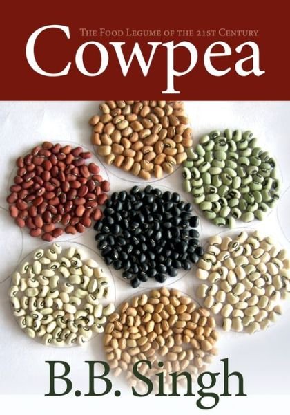Cowpea: The Food Legume of the 21st Century - ASA, CSSA, and SSSA Books - Singh - Libros - American Society of Agronomy - 9780891186212 - 13 de marzo de 2020