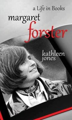 Margaret Forster - Kathleen Jones - Books - The Book Mill - 9780957433212 - October 20, 2016